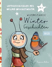 Lerngeschichten mit Wilma Wochenwurm - Wurmstarke Wintergeschichten für Kinder
