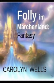 Folly im Märchenland: Fantasy