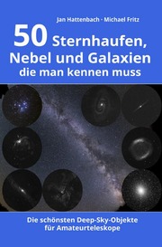 50 Sternhaufen, Nebel und Galaxien, die man kennen muss