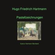 Hugo Friedrich Hartmann Pastellzeichnungen