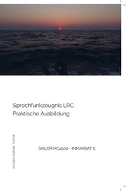 Sprechfunkzeugnis LRC - Praktische Ausbildung - SAILOR HC4500 - INMARSAT-C - Cover