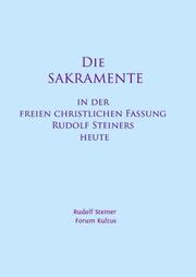 Die Sakramente - in der freien christlichen Fassung Rudolf Steiners heute - Kurzfassung - Cover