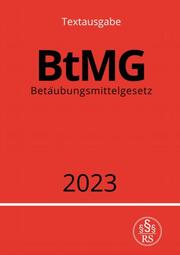 Betäubungsmittelgesetz - BtMG 2023