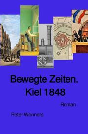 Bewegte Zeiten. Kiel 1848