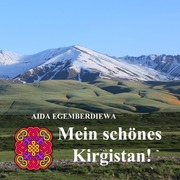 Mein schönes Kirgistan!