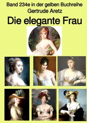 Die elegante Frau - Eine Sittenschilderung vom Rokoko bis in die 1920er Jahre - Band 234e in der gelben Buchreihe - bei Jürgen Ruszkowski
