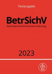 Betriebssicherheitsverordnung - BetrSichV 2023