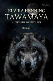 Tawamaya - 4. Die Spur des Wolfes