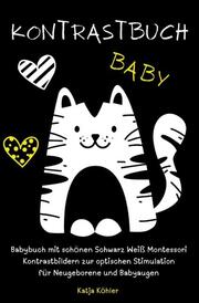 Kontrastbuch Baby Babybuch mit schönen Schwarz Weiß Montessori Kontrastbildern zur optischen Stimulation für Neugeborene und Babyaugen - Cover