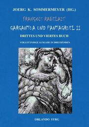 François Rabelais' Gargantua und Pantagruel II. Drittes und Viertes Buch. Vollständige Ausgabe in drei Bänden
