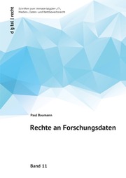 digital - recht Schriften zum Immaterialgüter-, IT-, Medien-, Daten- und Wettbewerbsrecht / Rechte an Forschungsdaten