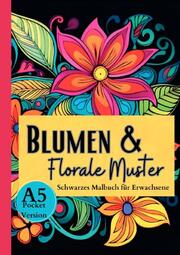 Schwarzes Malbuch für Erwachsene Blumen & Florale Muster - Cover