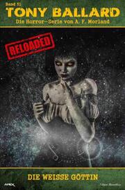 Tony Ballard - Reloaded, Band 31: Die weisse Göttin
