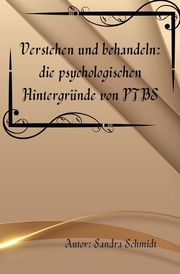 Verstehen und behandeln: die psychologischen Hintergründe von PTBS - Cover