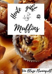 Heute gibt es - Muffins