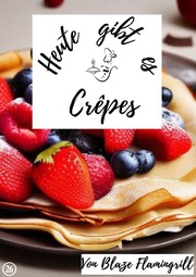 Heute gibt es - Crêpes - Cover