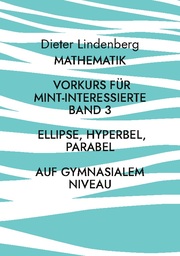 Mathematik Vorkurs für MINT-Interessierte Band 3 Ellipse, Hyperbel, Parabel (auf gymnasialem Niveau) - Cover