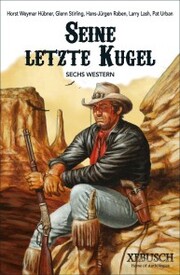 Seine letzte Kugel - Western-Sonderedition: 6 Western