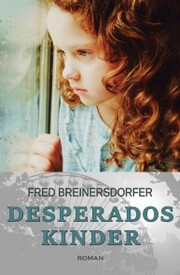 Desperados Kinder - Coming of Age: Ein Kriminalroman