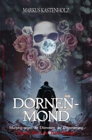 Murphy gegen die Dämonen der Dämmerung: Dornenmond - Zweiter Band der Thorn-Trilogie