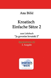 Kroatisch Einfache Sätze 2 zum Lehrbuch 