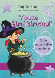 Violetta Streifstrumpf: Mein zauberhaftes Freundebuch