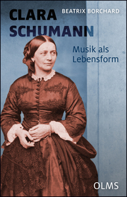 Clara Schumann - Musik als Lebensform