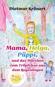 Mama, Helga, Püppi und das Märchen vom Tröpfchen aus dem Regenbogen - Cover
