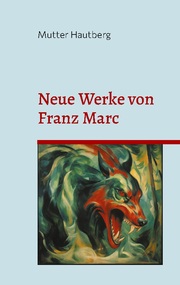 Neue Werke von Franz Marc