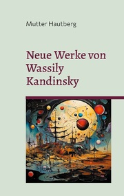 Neue Werke von Wassily Kandinsky