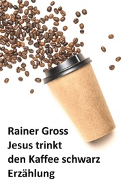 Jesus trinkt den Kaffee schwarz