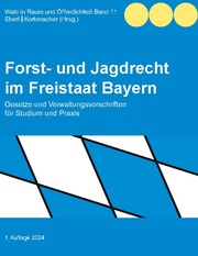 Forst- und Jagdrecht im Freistaat Bayern