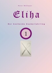 Eliha der kochende Zauberlehrling - Cover