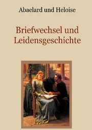 Abaelard und Heloise - Briefwechsel und Leidensgeschichte - Cover