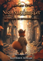Nico Nussknacker und das Rätsel des gestohlenen Vorrats - Illustrierte Ausgabe