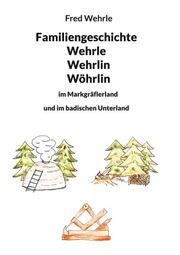 Familiengeschichte Wehrle Wehrlin Wöhrlin