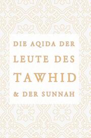 Die Aqidah der Leute des Tawhid und der Sunnah
