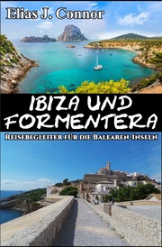 Ibiza und Formentera - Reisebegleiter für die Balearen-Inseln