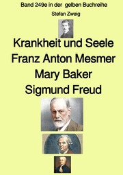 Krankheit und Seele - Franz Anton Mesmer - Mary Baker - Sigmund Freud - Band 249e in der gelben Buchreihe - bei Jürgen Ruszkowski