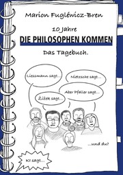 10 Jahre 'Die Philosophen kommen'. Das Tagebuch.
