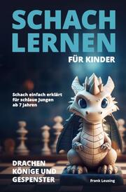 Schach lernen für Kinder - Drachen, Könige und Gespenster