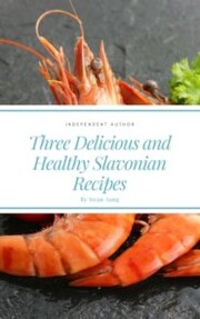 Three Delicious and Healthy Slavonian Recipes