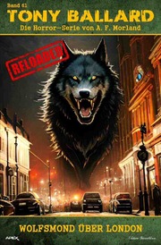 Tony Ballard - Reloaded, Band 61: Wolfsmond über London