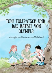 Toni Tollpatsch und das Rätsel von Olympia: ein magisches Abenteuer zum Mitfiebern!