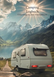 Zwischen Job und Natur: das Ultimative Camping Logbuch XXL