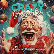 Crazy Grossväter an Weihnachten Malbuch für Erwachsene