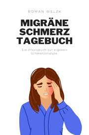 Migräne-Tagebuch: Kopfschmerzen besser verstehen und vorbeugen - Kopfschmerz-Tagebuch zum Ausfüllen mit 100 Tagen im kompakten Format