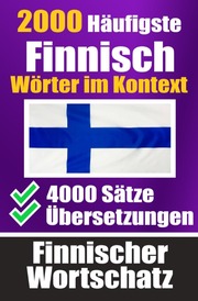 2000 Häufigste Finnische Wörter im Kontext - 4000 Sätze mit Übersetzung - Ihr Leitfaden zu 2000 Wörtern
