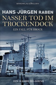 Nasser Tod im Trockendock - Ein Fall für Brock: Ein Hamburg-Krimi