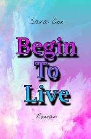 Begin To Live